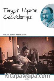 Turgut Uyar'ın Çocuklarıyız
