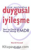 Işık Hızında Duygusal İyileşme & Yeni Ve Güçlü Terapi Tekniği 