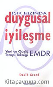 Işık Hızında Duygusal İyileşme <br /> Yeni Ve Güçlü Terapi Tekniği "Emdr"