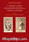 V. Murad’ın Oğlu Selahaddin Efendi’nin Evrak ve Yazıları & I. Cilt V. Murad ile Cleanthi Scalieri