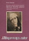 Necile Tevfik Arşivi Açıklamalı Kataloğu (1924-1954) & Bir Kadın Arşivini Okuma Denemesi