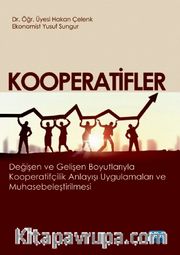 Kooperatifler <br /> Değişen ve Gelişen Boyutlarıyla Kooperatifçilik Anlayışı Uygulamaları ve Muhasebeleştirilmesi