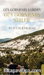 Gün Görmemiş Şairden Gün Görmemiş Şiirler