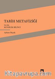 Tarih Metafiziği ya da Kendilik Bilinci