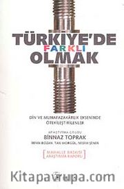 Türkiye'de Farklı Olmak <br /> Din ve Muhafazakarlık Ekseninde Ötekileştirilenler