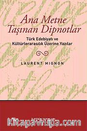 Ana Metne Taşınan Dipnotlar <br /> Türk Edebiyatı ve Kültürelarasılık Üzerine Yazılar