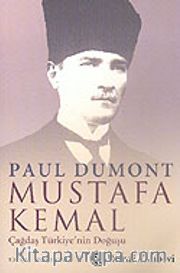 Mustafa Kemal: Çağdaş Türkiye'nin Doğuşu