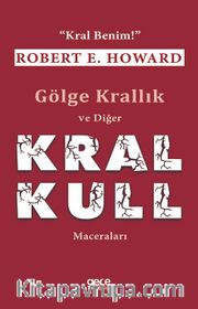Gölge Krallık ve Diğer Kral Kull Maceraları-Kral Benim