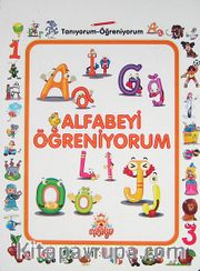 Alfabeyi Öğreniyorum / Tanıyorum Öğreniyorum