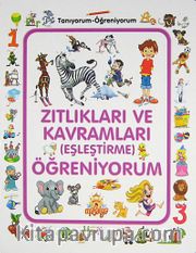 Zıtlıkları ve Kavramları Öğreniyorum (Eşleştirme) / Tanıyorum Öğreniyorum