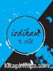 İzdiham 3. Cilt (11-12-13-14. Sayı)