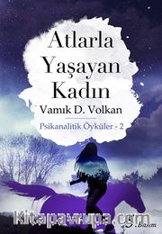 Atlarla Yaşayan Kadın/Psikanalitik Öyküler 2