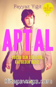 Aptal <br /> Suçlu Sen Değilsin, Kaybeden Biziz.
