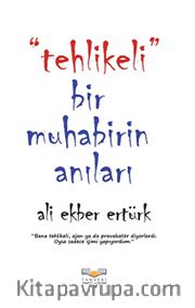 Tehlikeli Bir Muhabirin Anıları
