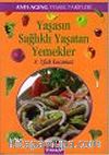 Yaşasın Sağlıklı Yaşatan Yemekler 