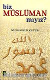 Biz Müslüman mıyız?