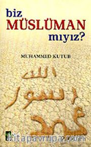 Biz Müslüman mıyız?