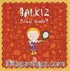 Balkız Soruyor: Güzel Kimdir?