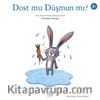Dost mu Düşman mı