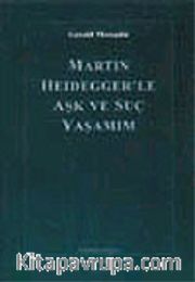 Martin Heidegger'le Aşk ve Suç Yaşamım