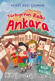Keşif Kulübü: Türkiye’nin Kalbi Ankara 