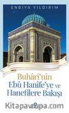 Buharinin Ebu Hanife'ye ve Hanefilere Bakışı