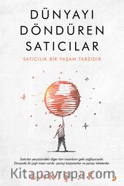 Dünyayı Döndüren Satıcılar <br /> Satıcılık Bir Yaşam Tarzıdır