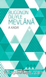 Bugünün Diliyle Mevlana