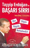 Tayyip Erdoğan'ın Başarı Sırrı & Oku, Düşün, Uygula, Neticelendir!