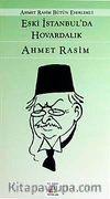 Eski İstanbul'da Hovardalık / Ahmet Rasim Bütün Eserleri 1