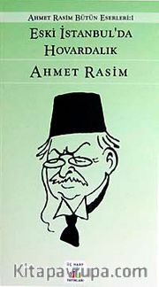 Eski İstanbul'da Hovardalık / Ahmet Rasim Bütün Eserleri 1
