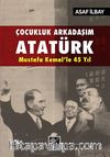 Çocukluk Arkadaşım Atatürk - Mustafa Kemal'le 45 Yıl