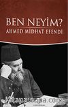 Ben Neyim? (Osmanlı Türkçesi Aslı ile Birlikte)