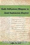 Hadis Külliyatının Oluşumu ve Ahad Hadislerinin Eleştirisi