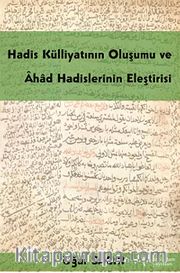 Hadis Külliyatının Oluşumu ve Ahad Hadislerinin Eleştirisi