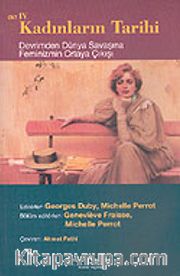 Kadınların Tarihi 4 <br /> Devrimden Dünya Savaşına Feminizmin Ortaya Çıkışı