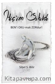 Hiç'im Sıkıldı <br /> Ben'i Oku-mak Zordur!