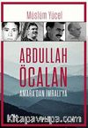 Abdullah Öcalan & Amara'dan İmralı'ya