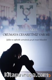 Okumaya Cesaretiniz Var mı? <br /> Şiddet ve Sapkınlık Sarmalında Gerçek İnsan Hikayeleri