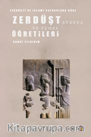 Zerdüşti ve İslami Kaynaklara Göre Zerdüşt Avesta ve Temel Öğretileri