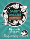 Danny Dandini ve Muhteşem Buluşları / Süpersonik Denizaltı