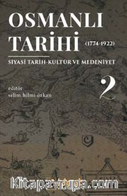 Osmanlı Tarihi 2 (1774-1922) <br /> Siyasi Tarih Kültür ve Medeniyet