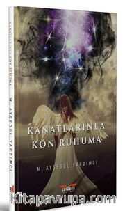 Kanatlarınla Kon Ruhuma