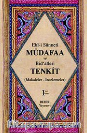 Ehl-i Sünnet'i Müdafaa ve Bid'atleri Tenkid Cilt: 1 (Makaleler-İncelemeler)