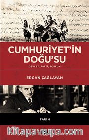 Cumhuriyet’in Doğu’su (Ciltli) <br /> Devlet, Parti, Toplum