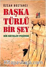 Başka Türlü Bir Şey <br /> Bir Hayalin Peşinde
