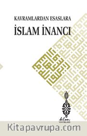 Kavramlardan Esaslara İslam İnancı