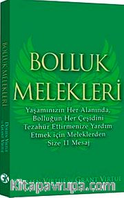 Bolluk Melekleri <br /> Yaşamınızın Her Alanında, Bolluğun Her Çeşidini Tezahür Ettirmenize Yardım Etmek için Meleklerden Size 11 Mesaj