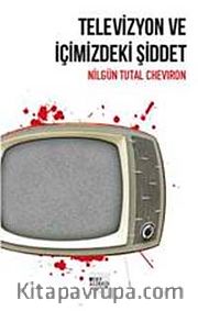 Televizyon ve İçimizdeki Şiddet