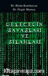 Geleceğin Savaşları ve Silahları